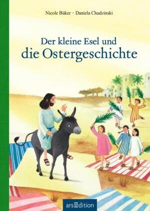 Der kleine Esel und die Ostergeschichte Ars Edition