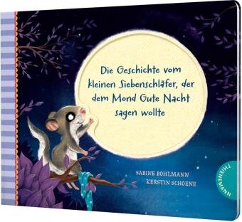 Der kleine Siebenschläfer 6: Die Geschichte vom kleinen Siebenschläfer, der dem Mond Gute Nacht sagen wollte Thienemann in der Thienemann-Esslinger Verlag GmbH