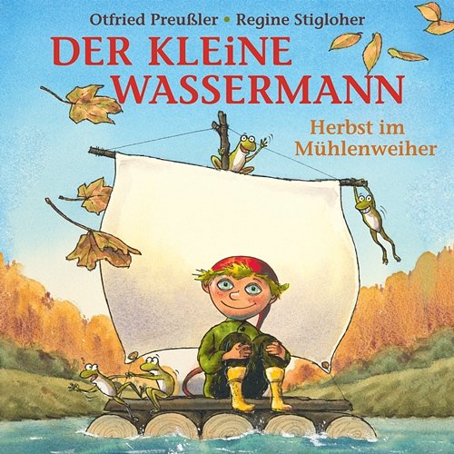 Der kleine Wassermann - Herbst im Mühlenweiher Otfried Preußler, Regine Stigloher