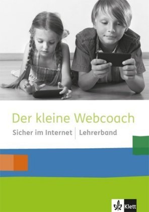Der kleine Webcoach. Sicher im Internet. 3./4. Schuljahr. Lehrerband Klett Ernst /Schulbuch, Klett
