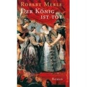 Der König ist tot Merle Robert