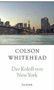 Der Koloß von New York Whitehead Colson