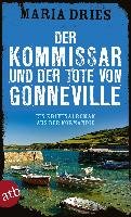 Der Kommissar und der Tote von Gonneville Dries Maria