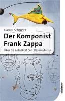 Der Komponist Frank Zappa Schroder Daniel