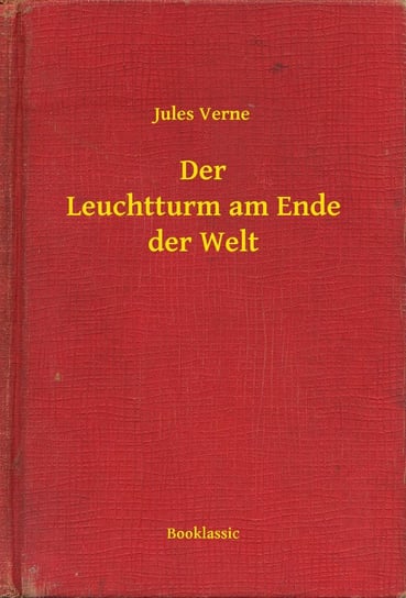 Der Leuchtturm am Ende der Welt Jules Verne
