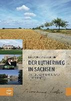 Der Lutherweg in Sachsen Gorne Bernd, Schmidt Andreas