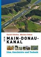Der Main-Donau-Kanal Gurtler Daniel, Urban Markus