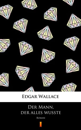 Der Mann, der alles wußte Edgar Wallace