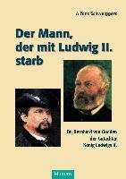 Der Mann, der mit Ludwig II. starb Schweiggert Alfons