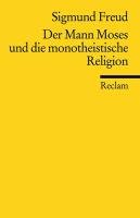 Der Mann Moses und die monotheistische Religion Freud Sigmund