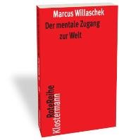 Der mentale Zugang zur Welt Willaschek Marcus