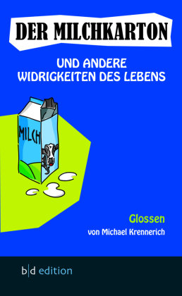 Der Milchkarton und andere Widrigkeiten des Lebens Wochenschau-Verlag