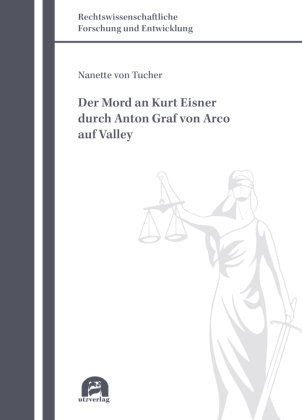 Der Mord an Kurt Eisner durch Anton Graf von Arco auf Valley Utz Verlag