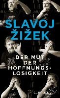 Der Mut der Hoffnungslosigkeit Zizek Slavoj