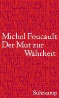 Der Mut zur Wahrheit - Die Regierung des Selbst und der anderen II. Foucault Michel