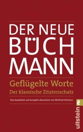 Der Neue Büchmann - Geflügelte Worte Ullstein Taschenbuchvlg., Ullstein Taschenbuch Verlag