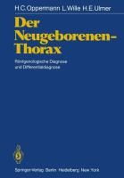 Der Neugeborenen-Thorax Ulmer H. E., Oppermann H. C., Wille L.