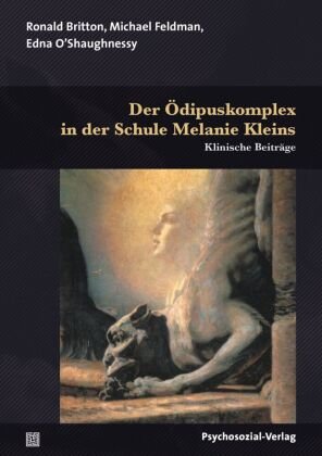 Der Ödipuskomplex in der Schule Melanie Kleins Psychosozial-Verlag