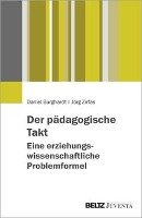 Der pädagogische Takt. Eine erziehungswissenschaftliche Problemformel Burghardt Daniel, Zirfas Jorg