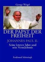 Der Papst und die Freiheit  - Johannes Paul II. Weigel George