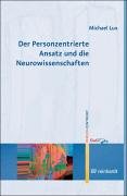 Der Personzentrierte Ansatz und die Neurowissenschaften Lux Michael