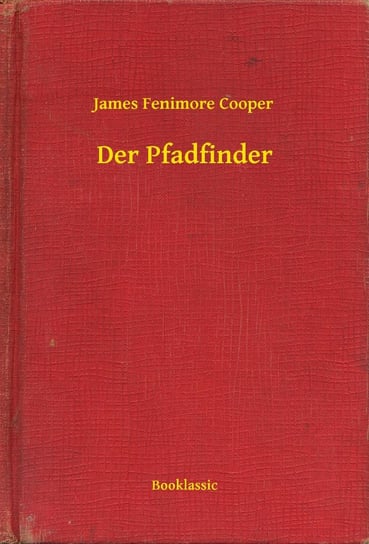 Der Pfadfinder Cooper James Fenimore
