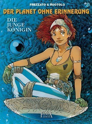 Der Planet ohne Erinnerung - Die junge Königin Finix Comics e.V.