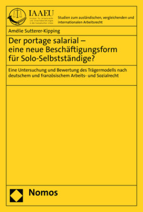 Der portage salarial - eine neue Beschäftigungsform für Solo-Selbstständige? Zakład Wydawniczy Nomos