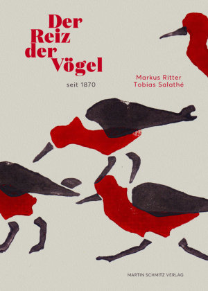 Der Reiz der Vögel seit 1870 Martin Schmitz Verlag