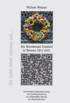 Der Riensberger Friedhof in Bremen 1811-2021 - Die Liebe höret nimmer auf Isensee