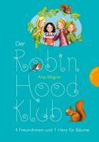 Der Robin-Hood-Klub 03 . 4 Freundinnen und 1 Herz für Bäume Wagner Anja