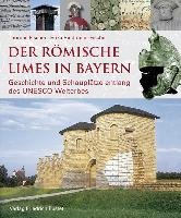 Der römische Limes in Bayern Fischer Thomas, Riedmeier-Fischer Erika, Bayerisches Landesamt Fur Denkmalpflege