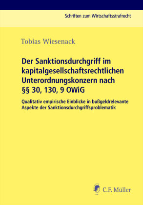 Der Sanktionsdurchgriff im kapitalgesellschaftsrechtlichen Unterordnungskonzern nach      30, 130, 9 OWiG Müller (C.F.Jur.), Heidelberg
