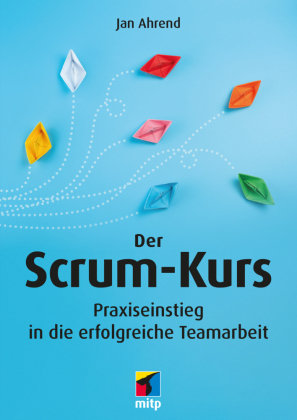 Der Scrum-Kurs MITP-Verlag