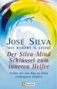 Der Silva-Mind Schlüssel zum inneren Helfer Silva Jose, Stone Robert B.