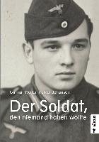 Der Soldat, den niemand haben wollte Richter Johansen Gunnar Walter