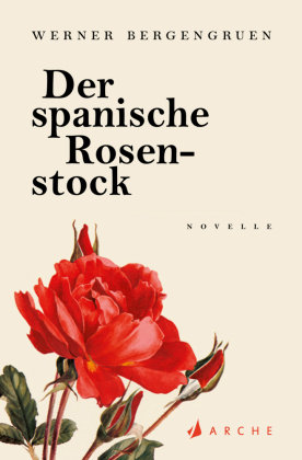 Der spanische Rosenstock Arche Verlag