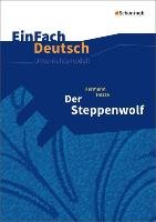 Der Steppenwolf. EinFach Deutsch Unterrichtsmodelle Hesse Herrmann, Schwake Timotheus