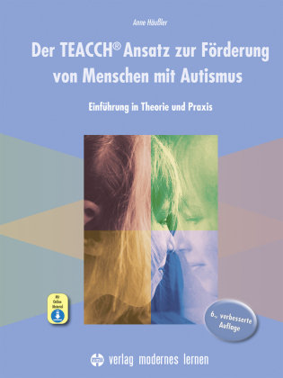 Der TEACCH Ansatz zur Förderung von Menschen mit Autismus, m. 1 Online-Zugang Verlag modernes Lernen