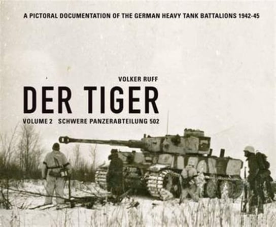 Der Tiger: Schwere Panzerabteilung 502 Volker Ruff
