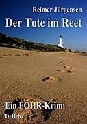 Der Tote im Reet - Ein Föhr - Krimi Jurgensen Reimer