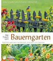 Der Traum vom Bauerngarten Schwab Ulrike, Schneider Jutta, Will Michael