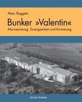 Der U-Boot Bunker ' Valentin' Buggeln Marc