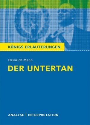 Der Untertan. Textanalyse und Interpretation zu Heinrich Mann Mann Heinrich