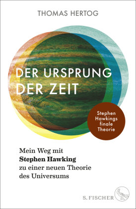 Der Ursprung der Zeit - Mein Weg mit Stephen Hawking zu einer neuen Theorie des Universums S. Fischer Verlag GmbH