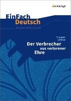 Der Verbrecher aus verlorener Ehre. EinFach Deutsch Unterrichtsmodelle Schiller Friedrich, Madsen Hendrik, Madsen Rainer