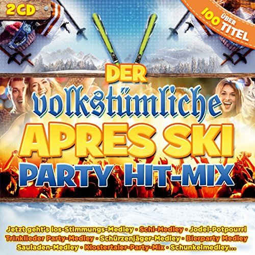 Der Volkstümliche Apres Ski Party Hit-Mix; Feiern ohne Ende; Party; Stimmung Various Artists