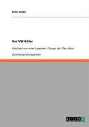 Der VW-Käfer: Abschied von einer Legende - Design der 50er Jahre Heidel Britta