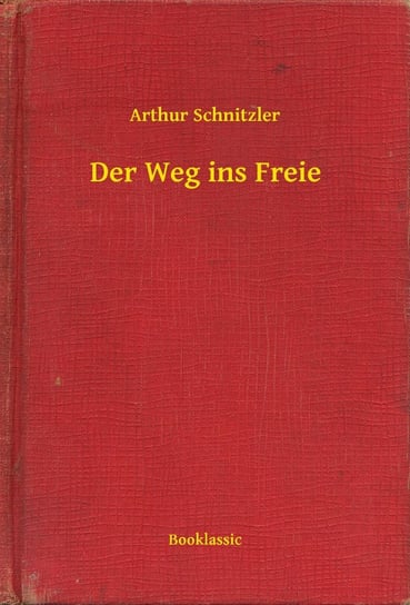 Der Weg ins Freie Arthur Schnitzler