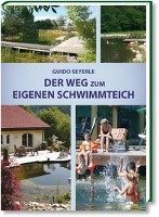 Der Weg zum eigenen Schwimmteich Seyerle Guido